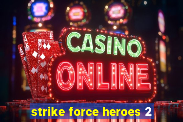 strike force heroes 2